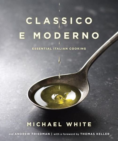 Cover for Michael White · Classico e Moderno: Essential Italian Cooking: A Cookbook (Hardcover Book) (2013)