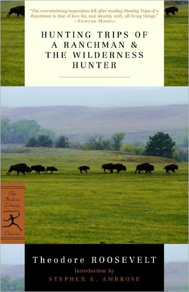 Cover for Theodore Roosevelt · Hunting Trips of a Ranchman &amp; The Wilderness Hunter - Modern Library Classics (Pocketbok) [New edition] (1998)