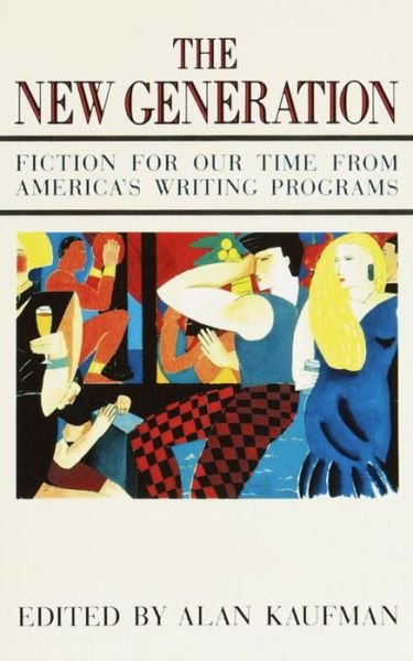 Cover for Neil Kaufman · The New Generation: Fiction for Our Time from America's Writing Programs (Pocketbok) (1987)