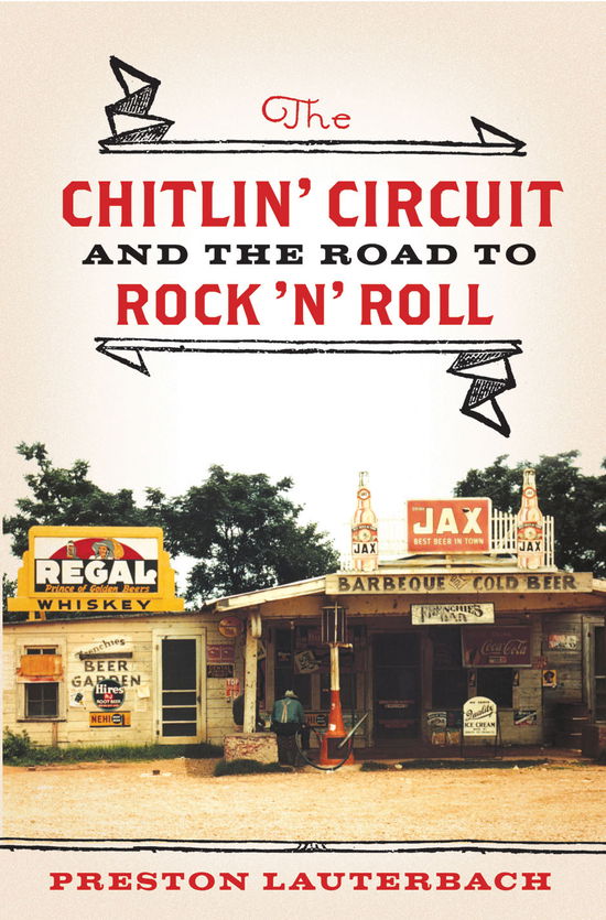 Cover for Preston Lauterbach · The Chitlin' Circuit: And the Road to Rock 'n' Roll (Hardcover Book) (2011)