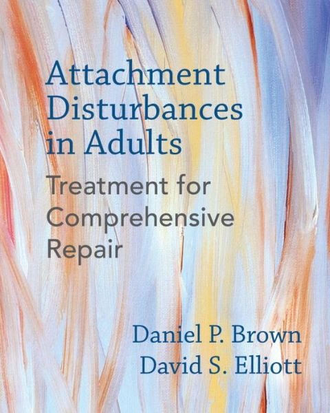Cover for Brown, Daniel P., PhD · Attachment Disturbances in Adults: Treatment for Comprehensive Repair (Innbunden bok) (2016)