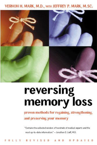 Cover for Jeffrey P. Mark M.d. · Reversing Memory Loss: Proven Methods for Regaining, Stengthening, and Preserving Your Memory, Featuring the Latest Research and Treaments (Paperback Book) [Rev Upd Su edition] (2000)