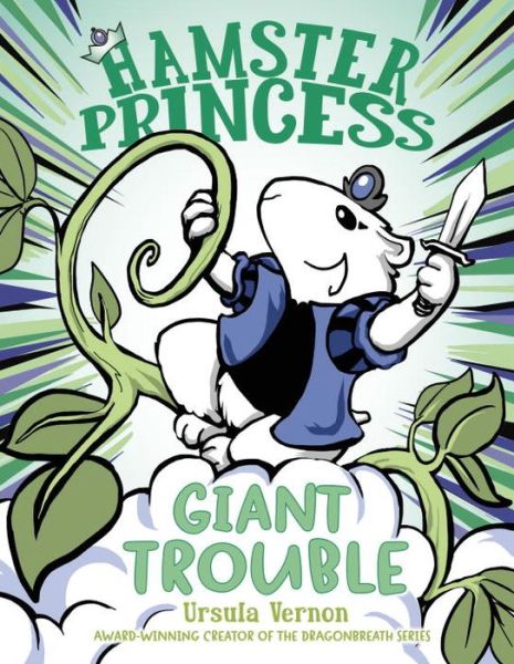 Cover for Ursula Vernon · Hamster Princess: Giant Trouble - Hamster Princess (Hardcover Book) (2017)