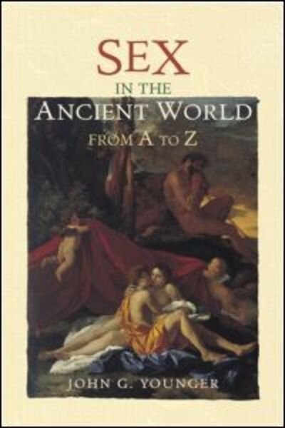 Cover for John Younger · Sex in the Ancient World from A to Z - The Ancient World from A to Z (Hardcover Book) (2004)