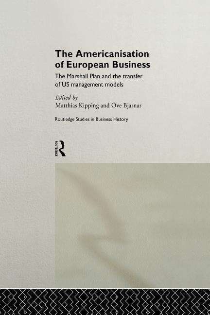 Cover for Ove Bjarnar · The Americanisation of European Business - Routledge International Studies in Business History (Taschenbuch) (2013)