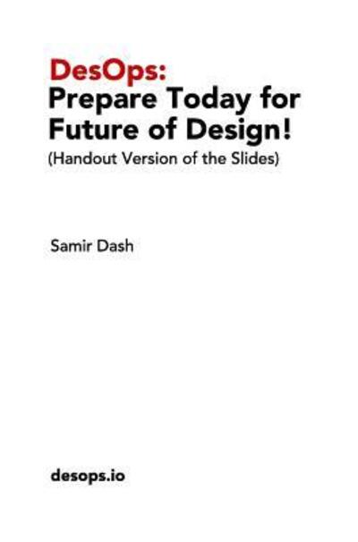 Cover for Samir Dash · DesOps : Prepare Today for the Future of Design! (Hardcover Book) (2018)