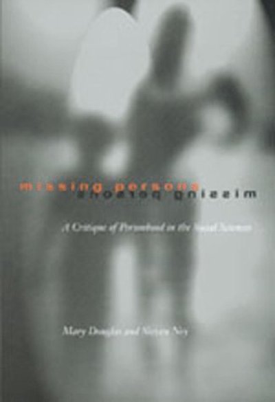 Missing Persons: A Critique of the Personhood in the Social Sciences - Wildavsky Forum Series - Mary Douglas - Books - University of California Press - 9780520207523 - November 4, 1998