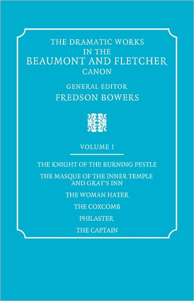 Cover for Francis Beaumont · The Dramatic Works in the Beaumont and Fletcher Canon: Volume 1, The Knight of the Burning Pestle, The Masque of the Inner Temple and Gray's Inn, The Woman Hater, The Coxcomb, Philaster, The Captain (Paperback Book) (2008)