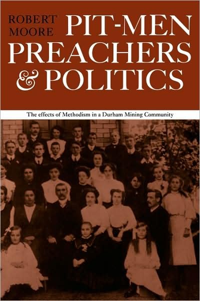 Pitmen Preachers and Politics - Robert Moore - Boeken - Cambridge University Press - 9780521297523 - 27 september 1979