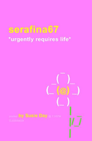 Cover for Susie Day · Serafina67 *urgently Requires Life* (Pocketbok) [Reprint edition] (2010)