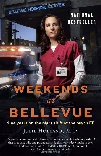 Cover for Julie Holland · Weekends at Bellevue: Nine Years on the Night Shift at the Psych er (Paperback Book) (2010)