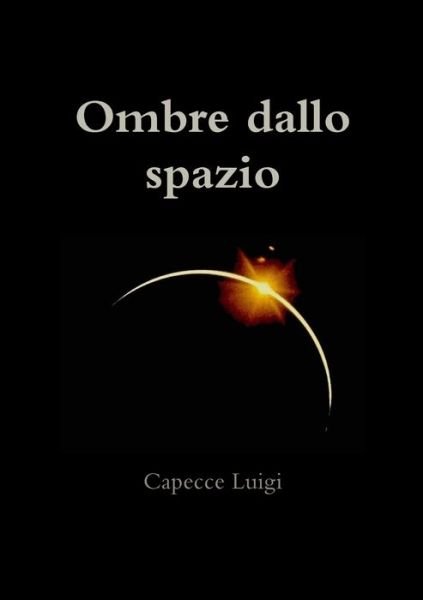 Cover for Capecce Luigi · Ombre dallo Spazio (Book) (2009)