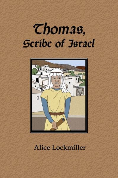 Cover for Alice Lockmiller · Thomas, Scribe of Israel (Book) (2010)