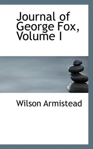 Cover for Wilson Armistead · Journal of George Fox, Volume I (Paperback Book) (2008)