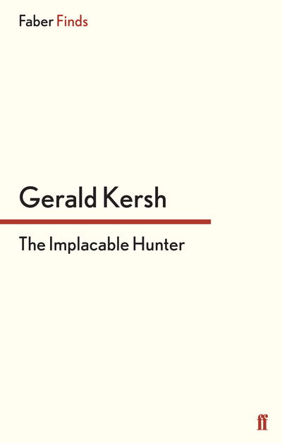 Cover for Gerald Kersh · The Implacable Hunter (Paperback Book) [Main edition] (2013)