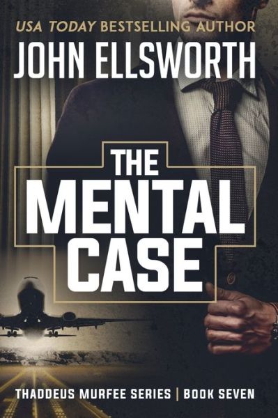 Cover for John Ellsworth · The Mental Case Thaddeus Murfee Legal Thriller Series Book Seven (Paperback Book) (2019)