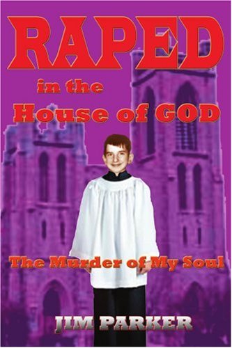 Cover for Jim Parker · Raped in the House of God: the Murder of My Soul (Paperback Book) (2004)