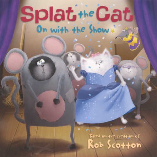 Cover for Rob Scotton · On with the Show (Splat the Cat) (Hardcover Book) [Reprint edition] (2013)