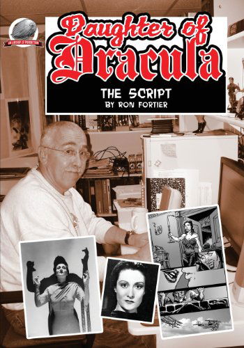 Daughter of Dracula: the Script - Ron Fortier - Books - Airship 27 - 9780615756523 - January 22, 2013