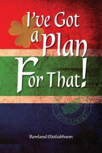 I've Got a Plan for That! - Rowland McGabhann - Books - DoctorZed Publishing - 9780645795523 - June 21, 2023