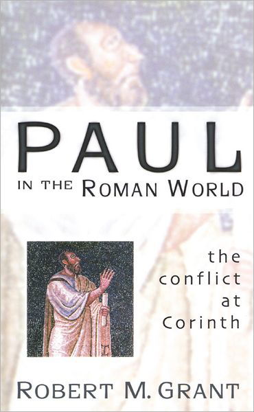 Cover for Robert M. Grant · Paul in the Roman World: the Conflict at Corinth (Paperback Book) (2001)