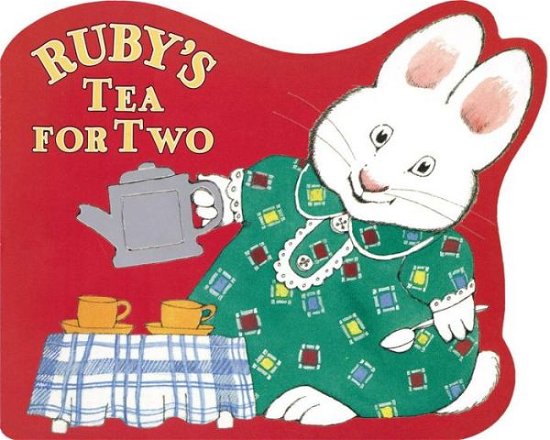 Cover for Rosemary Wells · Ruby's Tea for Two (Max and Ruby) (Board book) (2003)