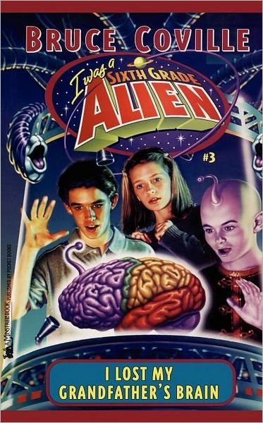 I Lost My Grandfather's Brain (I Was a Sixth Grade Alien) - Bruce Coville - Books - Aladdin - 9780671026523 - November 1, 1999