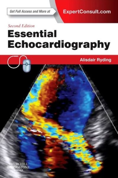 Cover for Ryding, Alisdair, BSc, MBChB, MRCP, PhD (Consultant Interventional Cardiologist,Norfolk and Norwich University Hospitals, Norwich, UK; Honorary Consultant Cardiologist, James Paget University Hospital, UK) · Essential Echocardiography: Expert Consult - Online &amp; Print (Paperback Book) (2013)