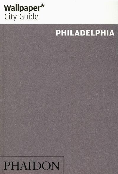 Cover for Wallpaper* · Wallpaper* City Guide Philadelphia 2016 - Wallpaper (Taschenbuch) (2016)