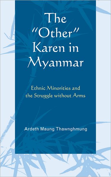 Cover for Ardeth Maung Thawnghmung · The &quot;Other&quot; Karen in Myanmar: Ethnic Minorities and the Struggle without Arms - AsiaWorld (Hardcover Book) (2011)