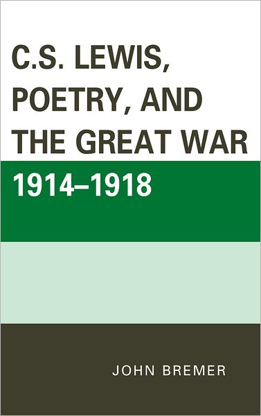 Cover for John Bremer · C.S. Lewis, Poetry, and the Great War 1914-1918 (Hardcover Book) (2012)