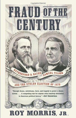 Cover for Roy Jr. Morris · Fraud of the Century: Rutherford B. Hayes, Samuel Tilden, and the Stolen Election of 1876 (Paperback Book) (2004)