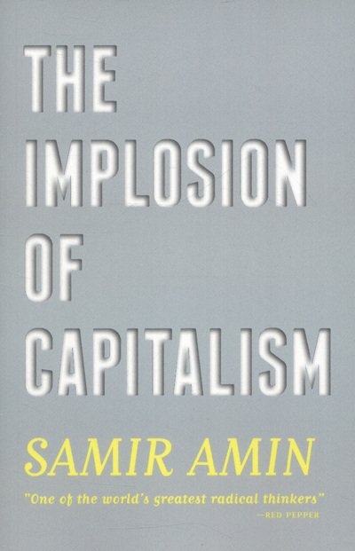 The Implosion of Capitalism - Samir Amin - Böcker - Pluto Press - 9780745334523 - 8 november 2013
