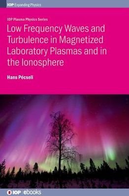 Cover for Pecseli, Professor Hans (University of Oslo, Norway) · Low Frequency Waves and Turbulence in Magnetized Laboratory Plasmas and in the Ionosphere - IOP Series in Plasma Physics (Hardcover Book) (2016)