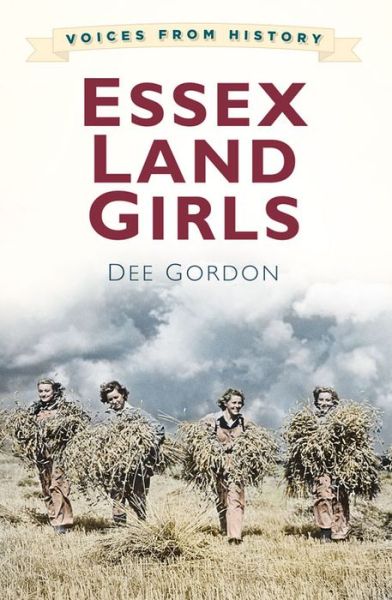 Cover for Dee Gordon · Voices from History: Essex Land Girls (Paperback Book) (2015)