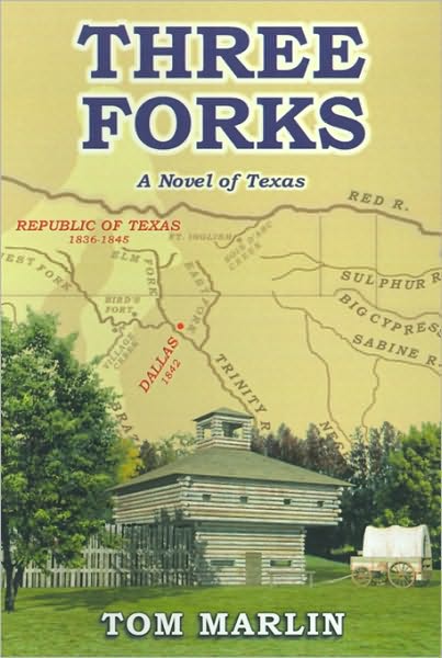 Three Forks: a Novel of Texas - Tom Marlin - Bøger - Authorhouse - 9780759616523 - 3. maj 2001