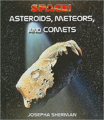 Cover for Josepha Sherman · Asteroids, Comets &amp; Meteors - Space (Hardcover Book) (2010)