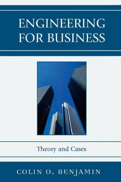Cover for Colin O. Benjamin · Engineering for Business: Theory and Cases (Paperback Book) (2009)