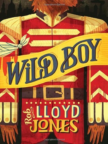 Wild Boy - Rob Lloyd Jones - Boeken - Candlewick - 9780763662523 - 24 september 2013
