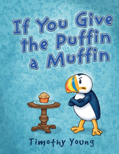 Cover for Timothy Young · If You Give the Puffin a Muffin (Hardcover Book) (2018)