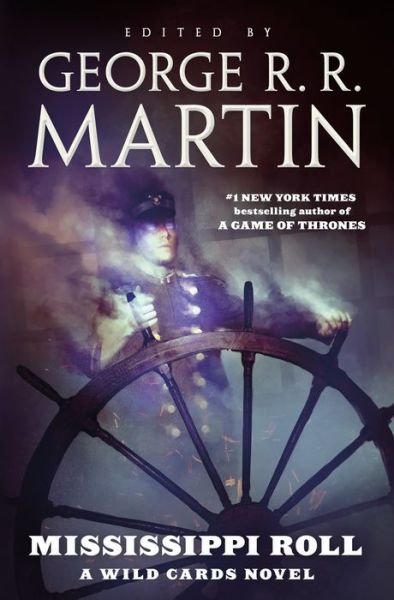 Cover for George R.R. Martin · Mississippi Roll: A Wild Cards Novel (Book One of the American Triad) - Wild Cards (Innbunden bok) [First edition. edition] (2017)