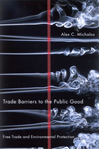 Cover for Alex C. Michalos · Trade Barriers to the Public Good: Free Trade and Environmental Protection (Hardcover Book) (2008)