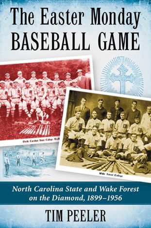 Cover for Tim Peeler · The Easter Monday Baseball Game: North Carolina State and Wake Forest on the Diamond, 1899-1956 (Paperback Book) (2013)