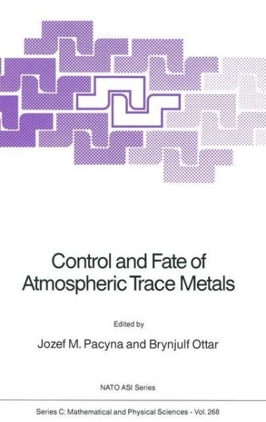 Cover for Nato Advanced Research Workshop on Fate and Control of Toxic Metals in the Atmosphere 19 · Control and Fate of Atmospheric Trace Metals - NATO Science Series C (Hardcover Book) [1989 edition] (1989)