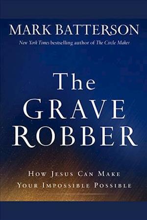 The Grave Robber: How Jesus Can Make Your Impossible Possible - Mark Batterson - Audiobook - Baker Publishing Group - 9780801016523 - 2 września 2014