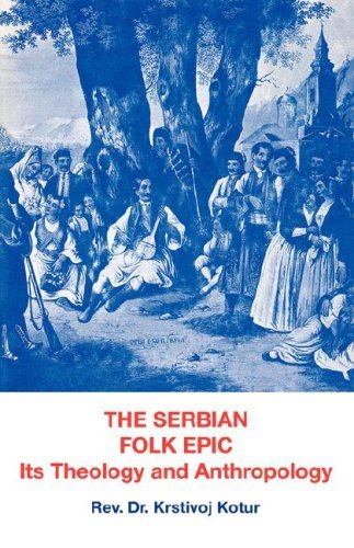 Cover for Krstivoj Kotur · The Serbian Folk Epic: Its Theology and Anthropology (Paperback Book) (1977)