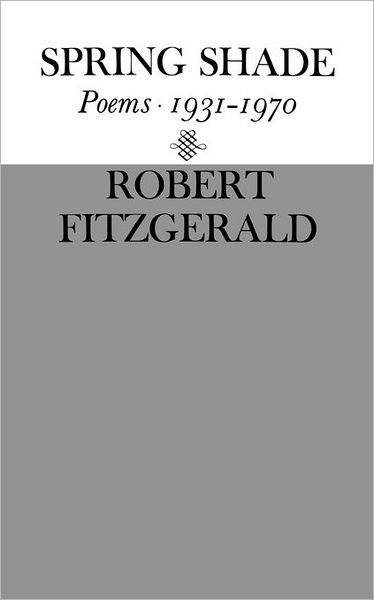 Spring Shade: Poetry - Robert Fitzgerald - Livros - New Directions Publishing Corporation - 9780811200523 - 1 de fevereiro de 1971