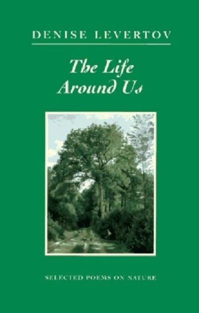 Cover for Denise Levertov · The Life around Us: Selected Poems on Nature - New Directions Paperbook (Paperback Book) (1997)