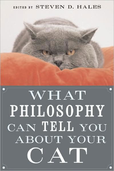 What Philosophy Can Tell You about Your Cat - Steven D Hales - Books - Open Court Publishing Co ,U.S. - 9780812696523 - December 18, 2008