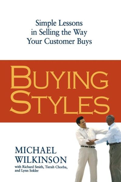 Cover for Michael Wilkinson · Buying Styles: Simple Lessons in Selling the Way Your Customer Buys (Paperback Book) (2009)